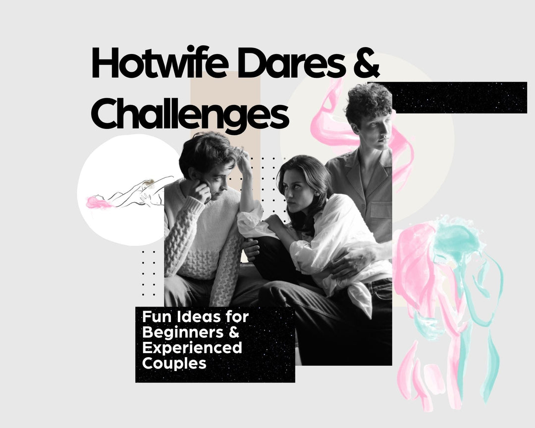 Hotwife Dares and Challenges: Fun Ideas for Beginners and Experienced Couples